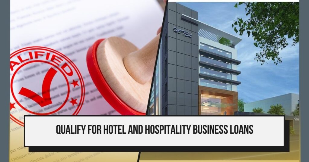 qualify for hotel and hospitality business loans