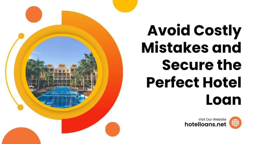 avoid costly mistakes hotel loan