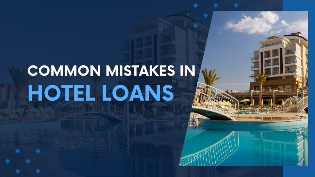 common mistakes hotel loans