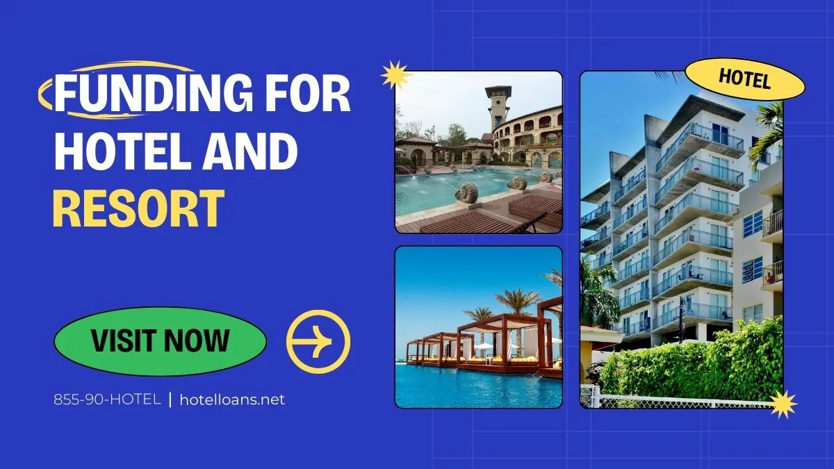 funding for hotels and resorts