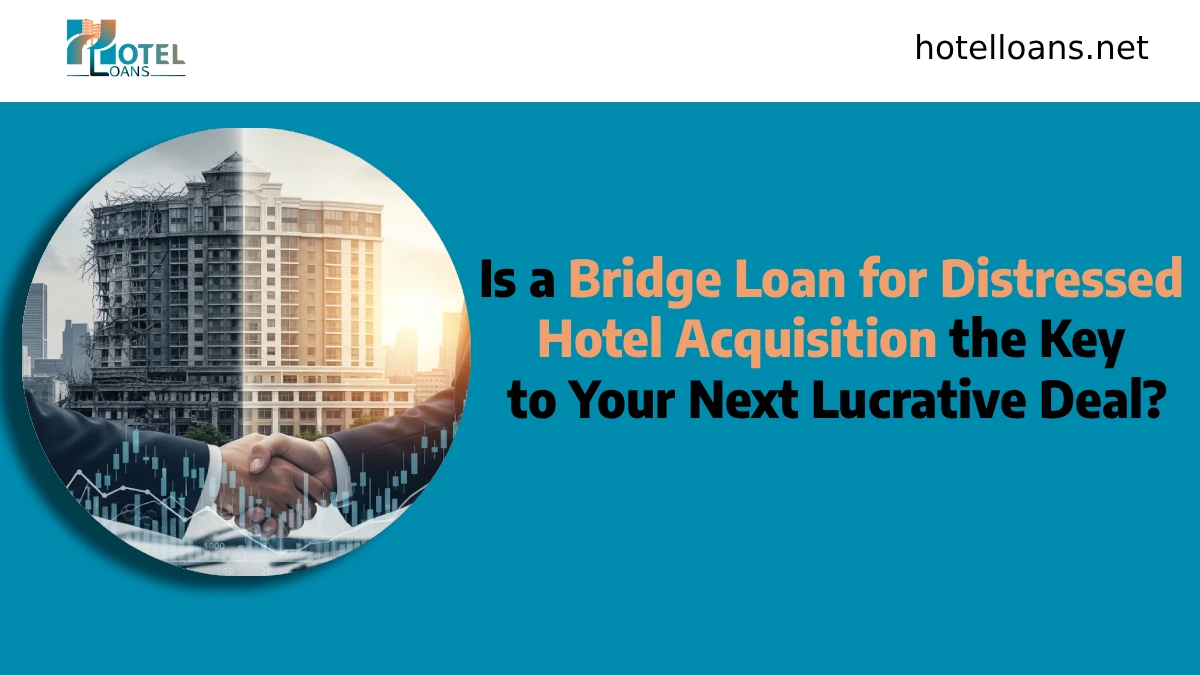 bridge loan for distressed hotel acquisition