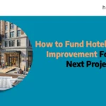 how to fund hotel property improvement