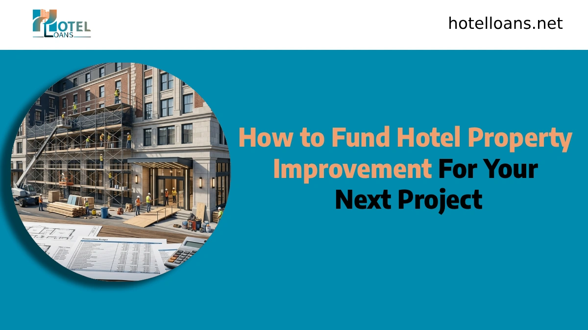how to fund hotel property improvement
